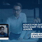 ADVICE FOR DATA SCIENTISTS WHO WANT TO BECOME A LEADER. (1) ADVICE FOR DATA SCIENTISTS WHO WANT TO BECOME A LEADER. (1)