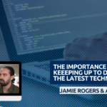 THE IMPORTANCE OF KEEEPING UP TO DATE WITH THE LATEST TECHNOLOGIES THE IMPORTANCE OF KEEEPING UP TO DATE WITH THE LATEST TECHNOLOGIES