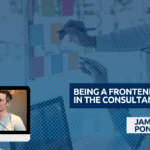 being a frontend developer in the consultancy market.